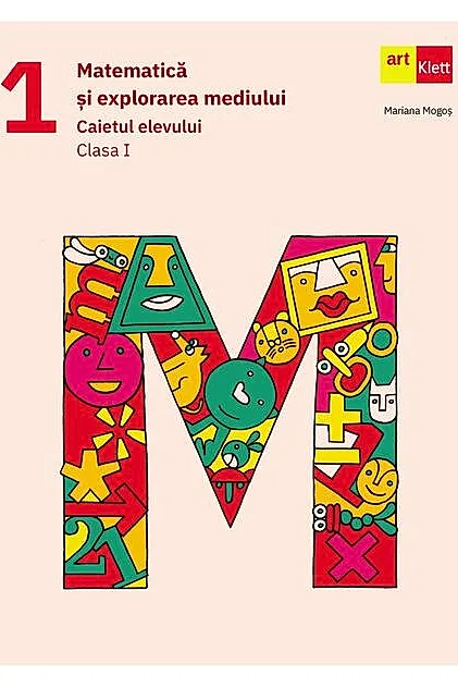 Matematică și explorarea mediului. Caietul elevului. Clasa a I-a