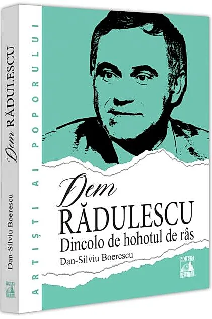 Dem Rădulescu. Dincolo de hohotul de râs