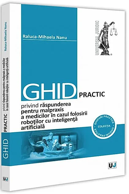 Ghid practic privind răspunderea pentru malpraxis a medicilor în cazul folosirii roboților cu inteligența artificială