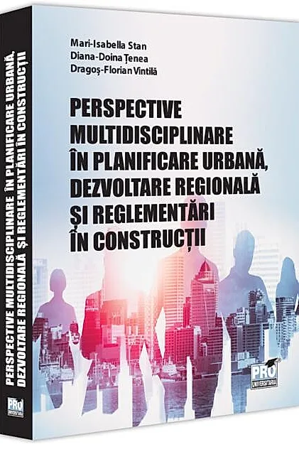 Perspective multidisciplinare în planificare urbană, dezvoltare regională și reglementări în construcții