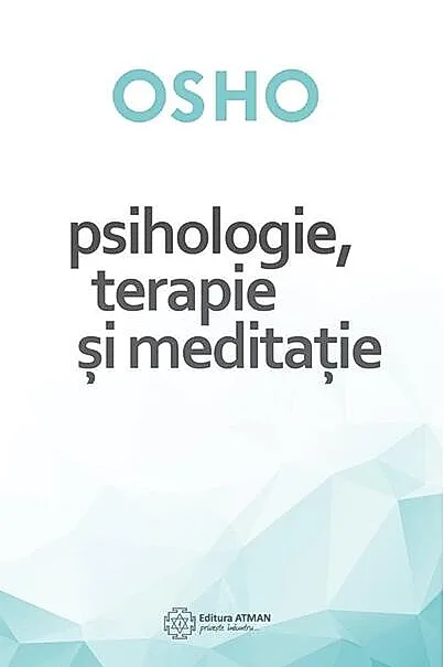 Osho. Psihologie, terapie și meditație