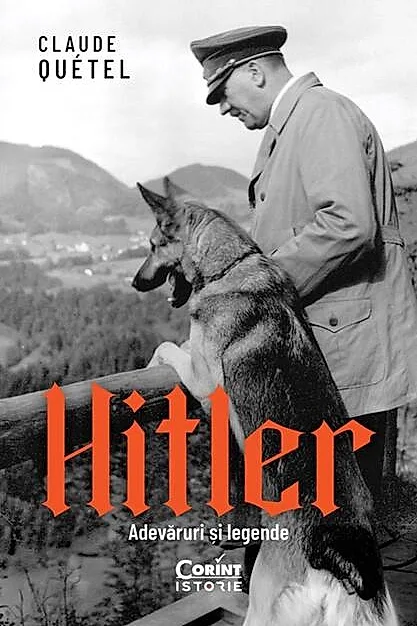 Hitler. Adevăruri și legende