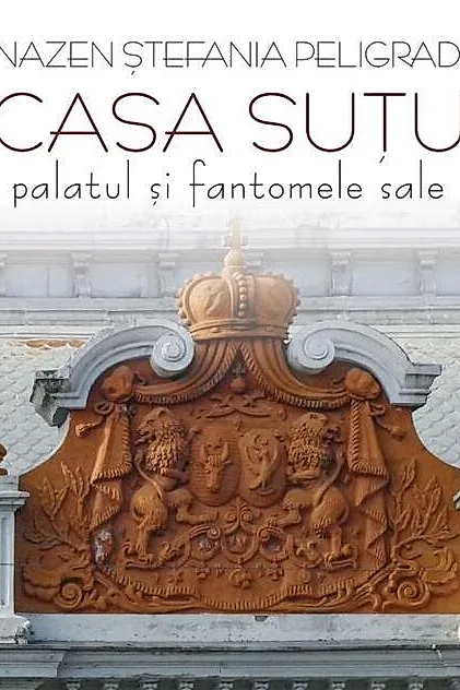 Casa Suțu. Palatul și fantomele sale
