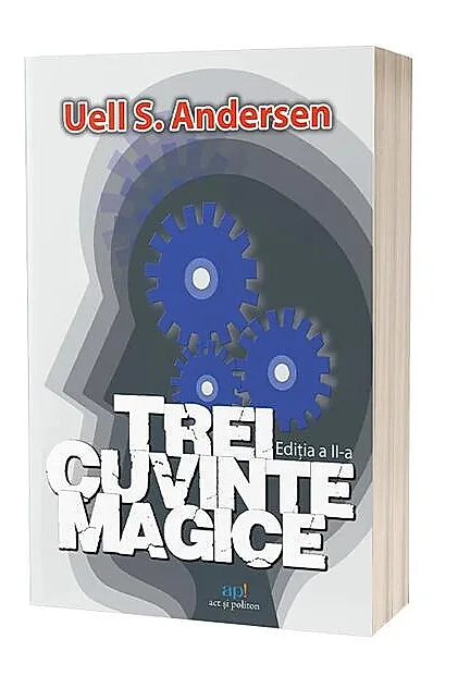 Trei cuvinte magice. Cheia către putere, pace și plenitudine