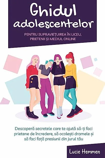 Ghidul adolescentelor pentru supraviețuirea în liceu, prietenii și mediul online