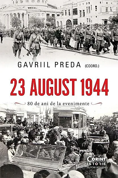 23 august 1944. Adevăr și mistificare