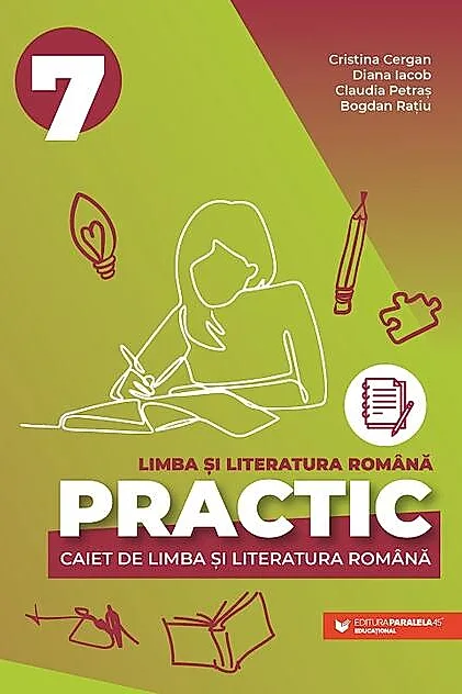 PRACTIC 7. Caiet de limba și literatura română