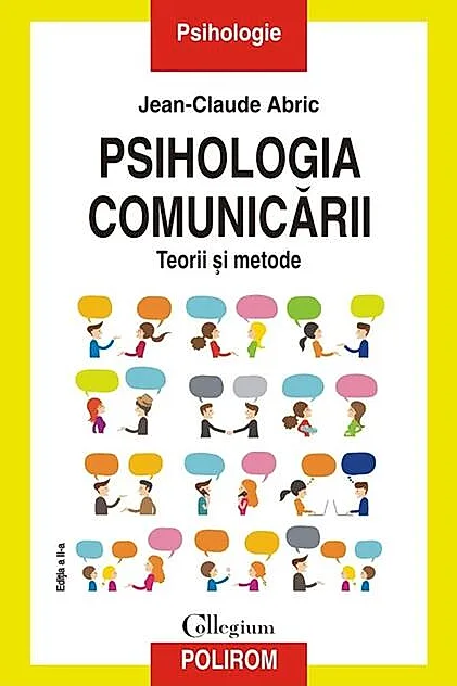 Psihologia comunicării. Teorii şi metode. Ediția a II-a