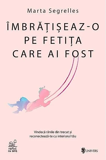 Îmbrățișeaz-o pe fetița care ai fost