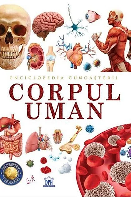 Enciclopedia cunoașterii. Corpul uman