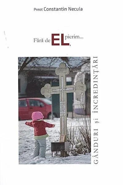 Fără de EL, pierim...