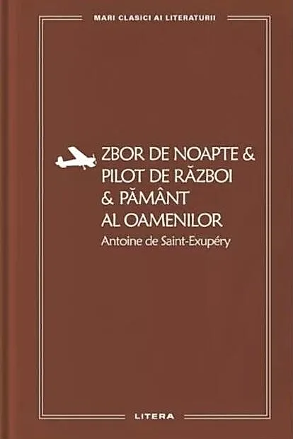 Zbor de noapte. Pilot de război. Pământ al oamenilor (Vol. 54)