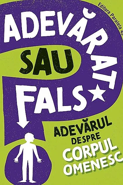 Adevărat sau fals. Adevărul despre corpul omenesc