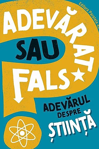 Adevarat sau fals. Adevărul despre știință