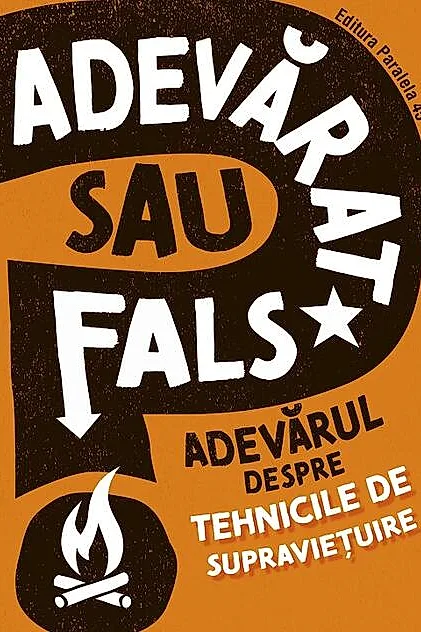 Adevărat sau fals. Adevărul despre tehnicile de supraviețuire