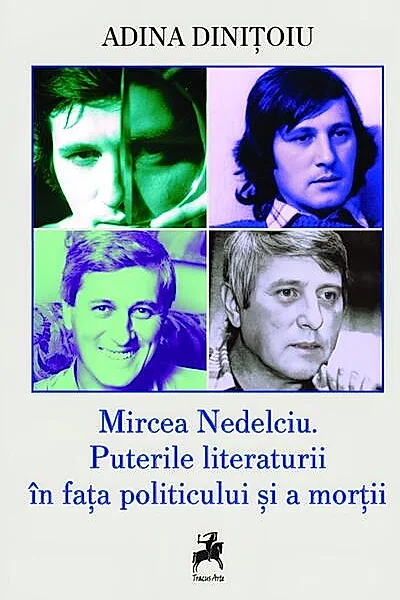 Mircea Nedelciu. Puterile literaturii în fața politicului și a morții