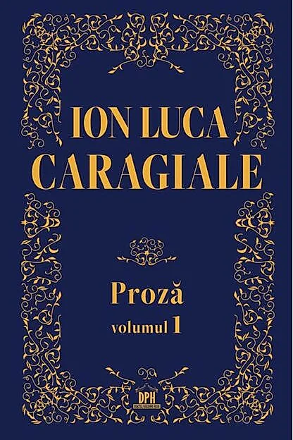 Ion Luca Caragiale. Proză (Vol. 1)