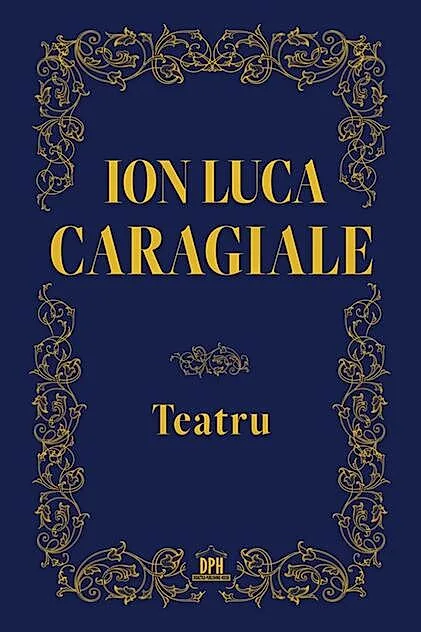 Ion Luca Caragiale. Teatru