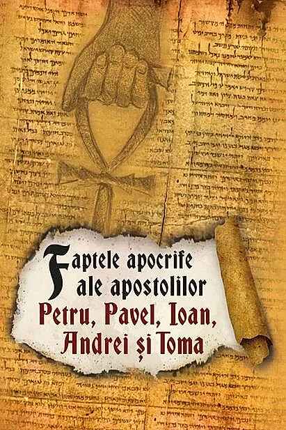 Faptele apocrife ale apostolilor Petru, Pavel, Ioan, Andrei și Toma. Ediția a II-a