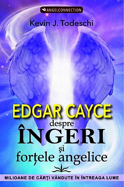 Edgar Cayce despre îngeri şi forţele angelice