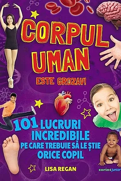 Corpul uman este grozav! 101 lucruri incredibile