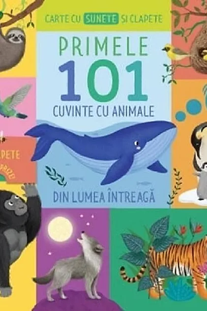Carte cu sunete și clapete. Primele 101 cuvinte cu animale din lumea întreagă