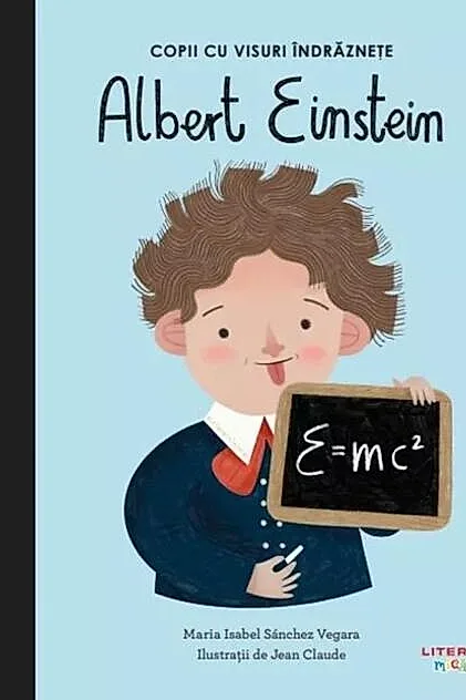 Albert Einstein. Copii cu visuri îndrăznețe