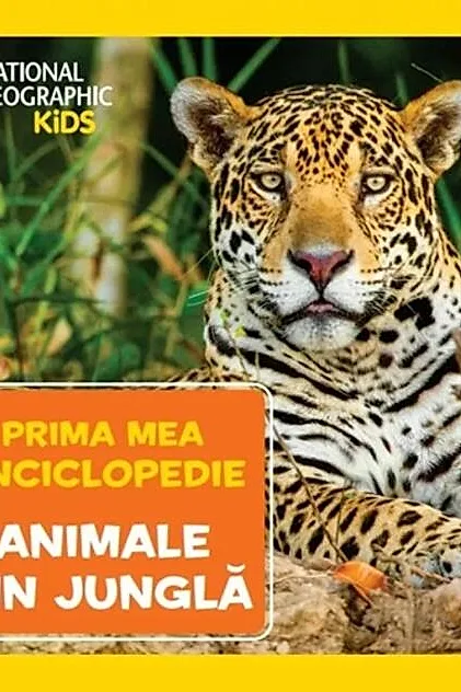 Animale din junglă. Prima mea enciclopedie. National Geographic