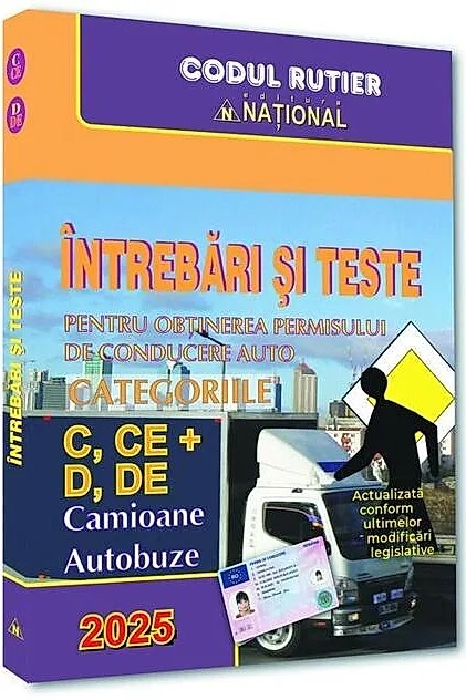 Întrebări și teste pentru obținerea permisului auto. Categoriile C, CE + D, DE - 2025