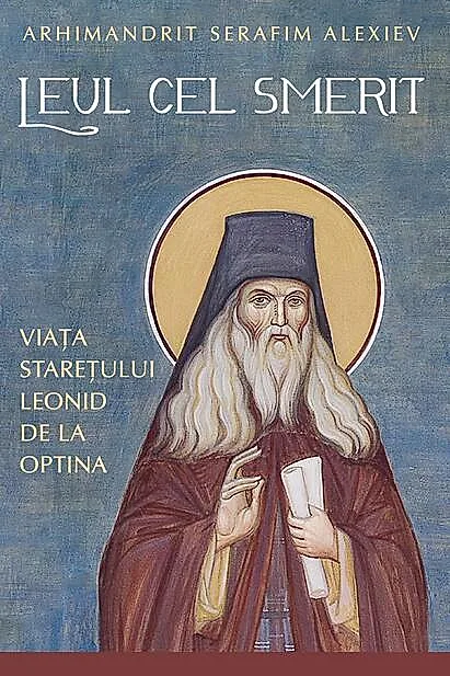 Leul cel smerit. Viața starețului Leonid de la Optina