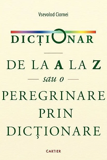 Dicționar de la A la Z sau o peregrinare prin dicționare