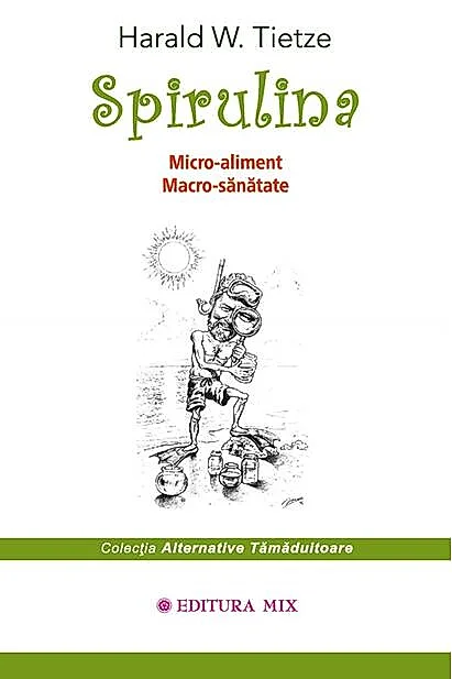 Spirulina. Micro-aliment, Macro-sanatate