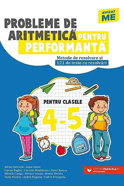 Probleme de aritmetică pentru performanţă. Metode de rezolvare şi 121 de teste cu rezolvări. Clasele IV-V
