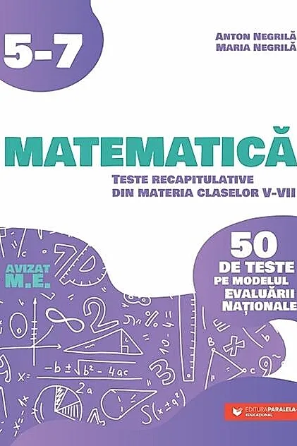 Matematică. Teste recapitulative din materia claselor V-VII