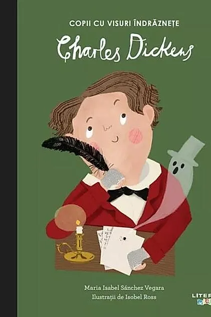 Charles Dickens. Copii cu visuri îndrăznețe