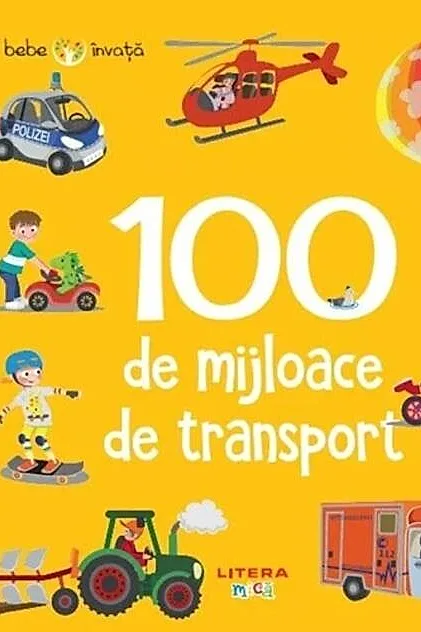 Bebe învață. 100 de mijloace de transport