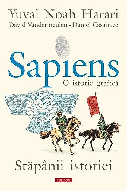 Sapiens. O istorie grafică (Vol. 3) Stăpânii istoriei