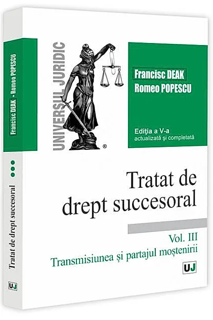 Tratat de drept succesoral (Vol. III) Transmisiunea și partajul moștenirii