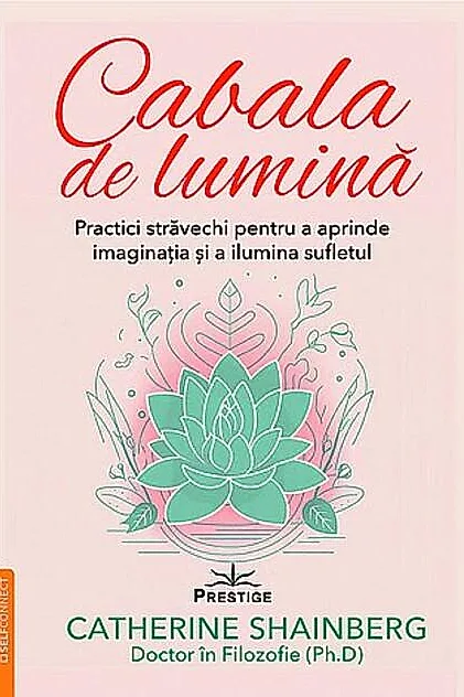 Cabala de lumină - practici străvechi pentru a aprinde imaginaţia şi a ilumina sufletul