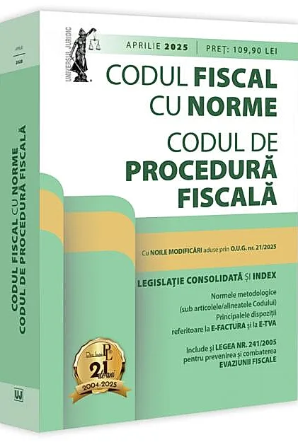 Codul fiscal cu Norme și Codul de procedură fiscală: aprilie 2025