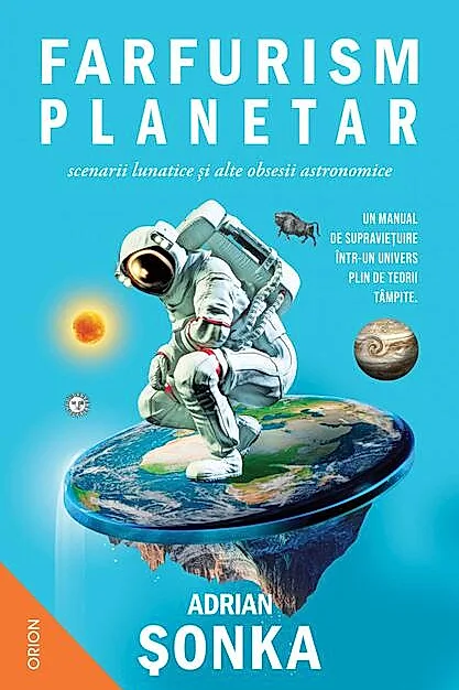 Farfurism planetar, scenarii lunatice și alte obsesii astronomice