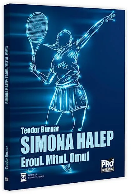 Simona Halep. Eroul. Mitul. Omul