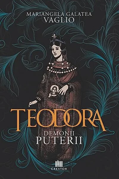 Teodora. Demonii puterii