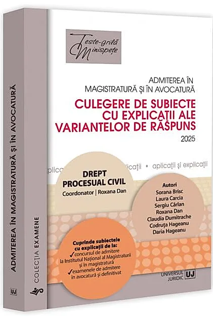 Admiterea în magistratură și în avocatură. Culegere de subiecte cu explicații ale variantelor de răspuns. Drept procesual civil - 2025