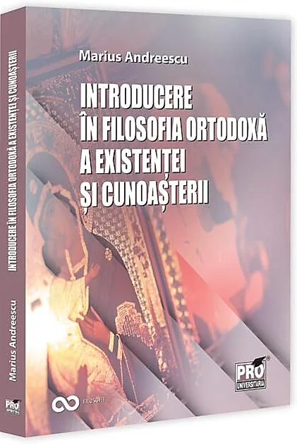 Introducere în filosofia ortodoxă a existenței și cunoașterii