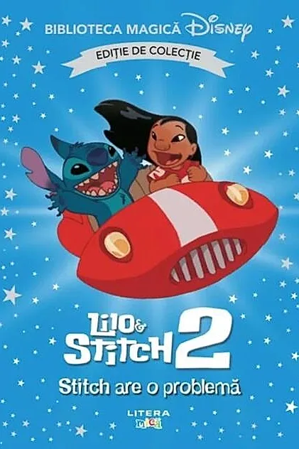 Disney. Lilo și Stitch 2. Stitch are o problemă (Vol. 84)