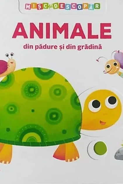 Mișc și descopăr. Animale din pădure și din grădină