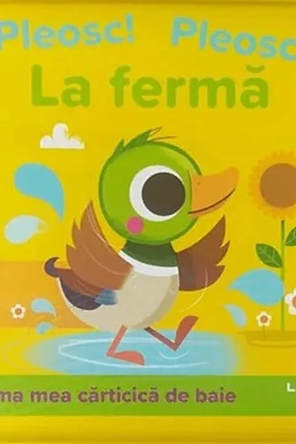 Prima mea cărticică de baie. Pleosc! Pleosc! La fermă