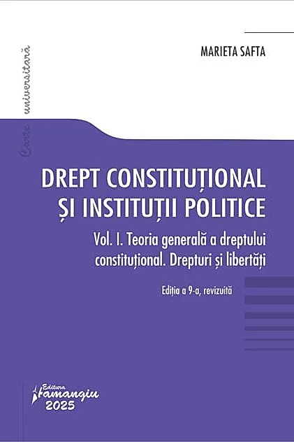Drept constituțional și instituții politice. Vol. 1. Teoria generală a dreptului constituțional. Drepturi și libertăți