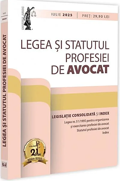 Legea și statutul profesiei de avocat. Iulie 2025